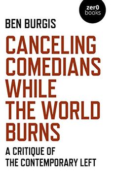 portada Canceling Comedians While the World Burns – a Critique of the Contemporary Left (en Inglés)