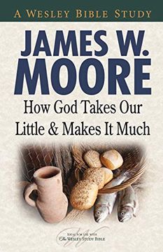 portada How god Takes our Little and Makes it Much (Wesley Bible Studies) (en Inglés)