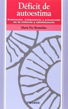deficit de autoestima,evaluacion, tratamiento y prevencion en la infancia y adolescencia