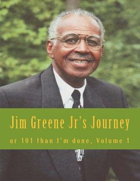 portada Jim Greene Jr's Journey: or 101 Than I'm Done Hand Written By (en Inglés)