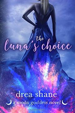 portada The Luna's Choice: A Moon Goddess Novel (en Inglés)