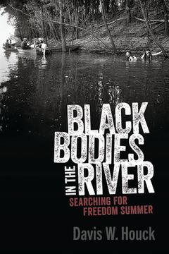 portada Black Bodies in the River: Searching for Freedom Summer (Race, Rhetoric, and Media Series) 