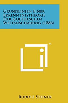 portada Grundlinien Einer Erkenntnistheorie Der Goetheschen Weltanschauung (1886) (German Edition)