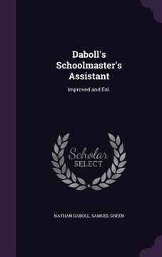portada Daboll's Schoolmaster's Assistant: Improved and Enl. (in English)