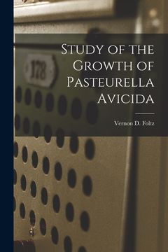 portada Study of the Growth of Pasteurella Avicida (en Inglés)