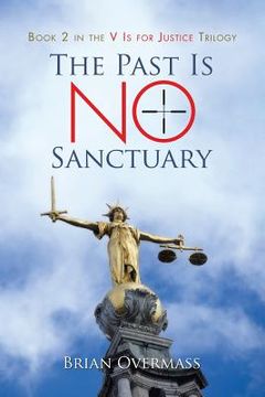 portada The Past Is No Sanctuary: Book 2 in the V Is for Justice Trilogy