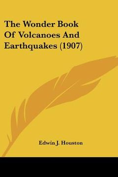 portada the wonder book of volcanoes and earthquakes (1907) (en Inglés)