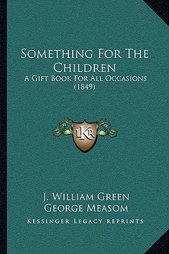 portada something for the children: a gift book for all occasions (1849) (en Inglés)