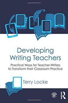 portada Developing Writing Teachers: Practical Ways for Teacher-Writers to Transform their Classroom Practice