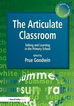 portada The Articulate Classroom - Talking and Learning in the Primary School