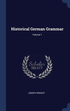 portada Historical German Grammar; Volume 1 (in English)