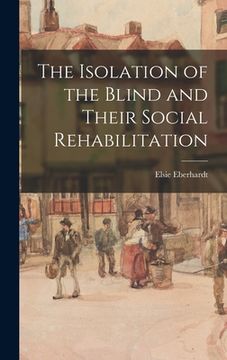 portada The Isolation of the Blind and Their Social Rehabilitation (en Inglés)