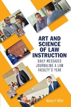 portada Art and Science of Law Instruction: Daily Messages Journaling a Law Faculty's Year (en Inglés)