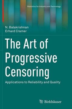 portada The Art of Progressive Censoring: Applications to Reliability and Quality (Statistics for Industry and Technology)