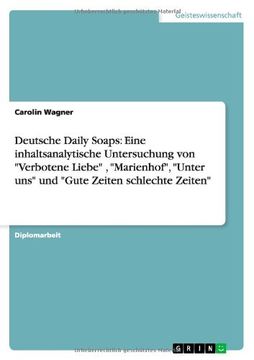 portada Deutsche Daily Soaps: Eine inhaltsanalytische Untersuchung von "Verbotene Liebe" , "Marienhof", "Unter uns" und "Gute Zeiten schlechte Zeiten" (German Edition)