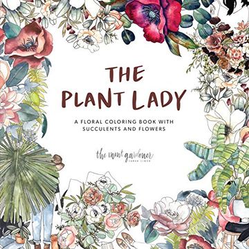 portada The Plant Lady: A Floral Coloring Book With Succulents and Flowers 