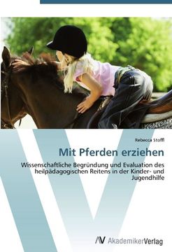 portada Mit Pferden erziehen: Wissenschaftliche Begründung und Evaluation des heilpädagogischen Reitens in der Kinder- und Jugendhilfe