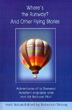 portada where's the runway? and other flying stories: adventures of a general aviation airplane and hot air balloon pilot (en Inglés)