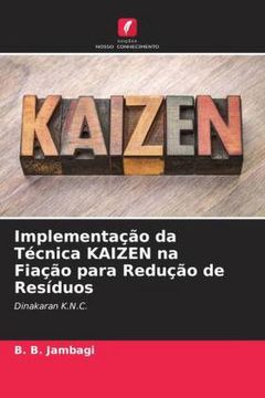portada Implementação da Técnica Kaizen na Fiação Para Redução de Resíduos: Dinakaran K. N. C. (en Portugués)