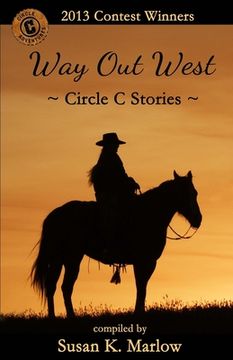 portada Way Out West--Circle C Stories: 2013 Contest Winners (in English)