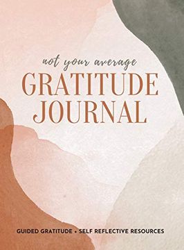 portada Not Your Average Gratitude Journal: Guided Gratitude + Self Reflection Resources (Daily Gratitude, Mindfulness and Happiness Journal for Women) (en Inglés)