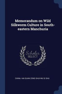 portada Memorandum on Wild Silkworm Culture in South-eastern Manchuria (en Inglés)