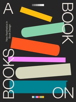 portada A Book on Books: New Aesthetics in Book Design (en Inglés)