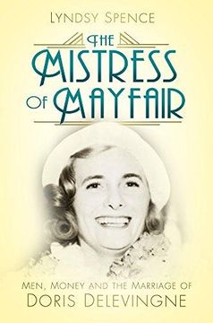 portada The Mistress of Mayfair: Men, Money and the Marriage of Doris Delevingne (en Inglés)