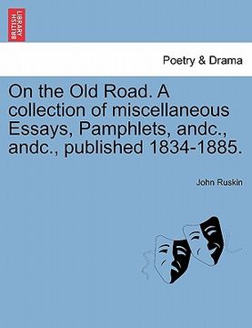 portada on the old road. a collection of miscellaneous essays, pamphlets, andc., andc., published 1834-1885. (en Inglés)