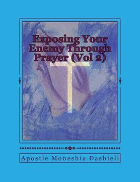 portada Exposing Your Enemy Through Prayer (Vol 2): Exposing Your Enemy Through Prayer