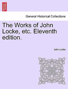 portada the works of john locke, etc. eleventh edition. (en Inglés)