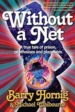 portada WIthout a Net: a true tale of Prison, Penthouses and Playmates