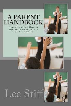 portada A Parent Handbook: Understanding how to use Data to Advocate for Your Child (en Inglés)