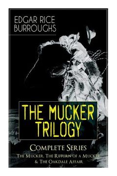 portada The MUCKER TRILOGY - Complete Series: The Mucker, The Return of a Mucker & The Oakdale Affair: Thriller Classics (en Inglés)