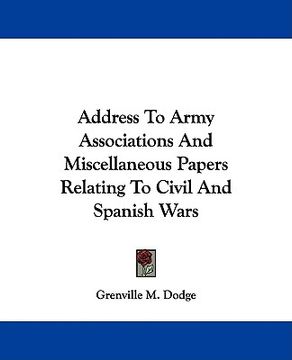 portada address to army associations and miscellaneous papers relating to civil and spanish wars (en Inglés)