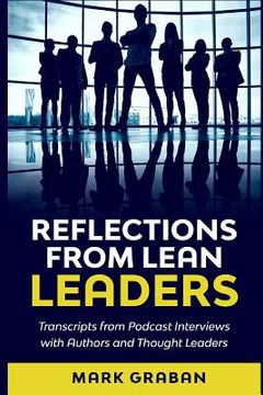portada Reflections from Lean Leaders: Transcripts from Podcast Interviews with Authors and Thought Leaders (en Inglés)