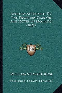 portada apology addressed to the travelers club or anecdotes of monkeys (1825) (en Inglés)