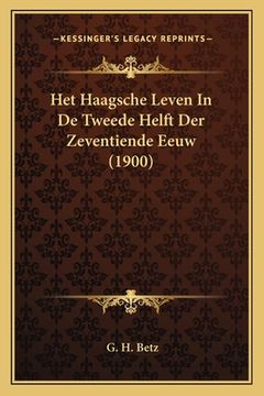 portada Het Haagsche Leven In De Tweede Helft Der Zeventiende Eeuw (1900)