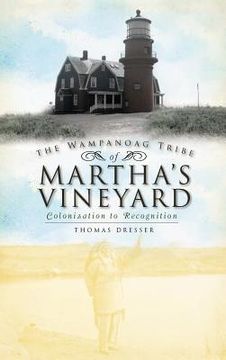 portada The Wampanoag Tribe of Martha's Vineyard: Colonization to Recognition (in English)