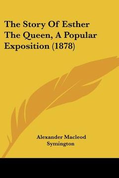 portada the story of esther the queen, a popular exposition (1878) (en Inglés)