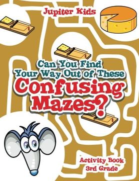 portada Can You Find Your Way Out of These Confusing Mazes? : Activity Book 3rd Grade