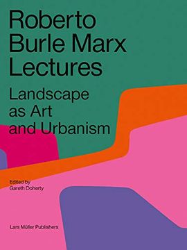 portada Roberto Burle Marx Lectures: Landscape as art and Urbanism (en Inglés)