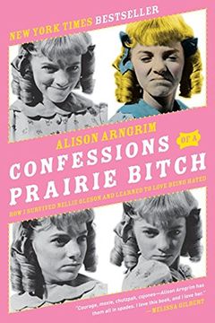 portada Confessions of a Prairie Bitch: How i Survived Nellie Oleson and Learned to Love Being Hated (en Inglés)