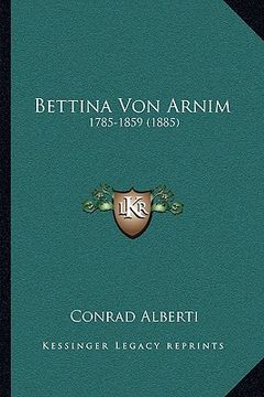 portada Bettina Von Arnim: 1785-1859 (1885) (en Alemán)