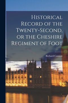 portada Historical Record of the Twenty-Second, or the Cheshire Regiment of Foot