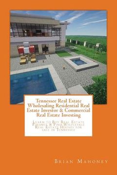 portada Tennessee Real Estate Wholesaling Residential Real Estate Investor & Commercial Real Estate Investing: Learn to Buy Real Estate Finance & Find Wholesa (en Inglés)