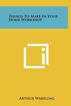 portada things to make in your home workshop (en Inglés)