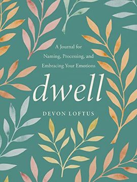 portada Dwell: A Journal for Naming, Processing, and Embracing Your Emotions (en Inglés)