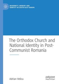 portada The Orthodox Church and National Identity in Post-Communist Romania 