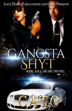 portada Gangsta Shyt: Ride, Kill or Die Trying (en Inglés)